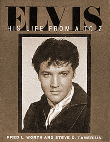 Elvis His Life From A To Z (Worth and Tamerius)