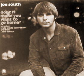 Don't It Make You Want To Go Home (Joe South)